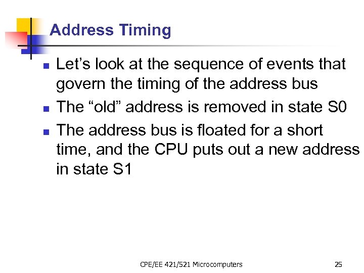 Address Timing n n n Let’s look at the sequence of events that govern