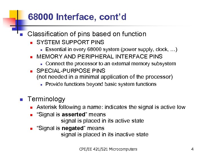 68000 Interface, cont’d n Classification of pins based on function n SYSTEM SUPPORT PINS