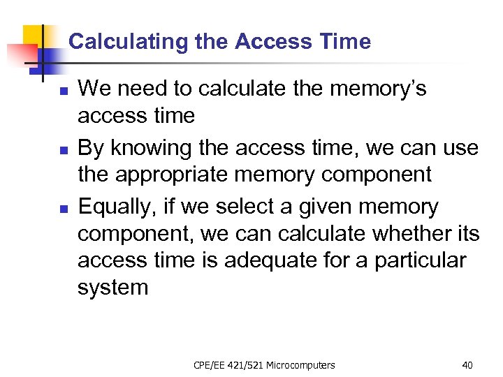 Calculating the Access Time n n n We need to calculate the memory’s access