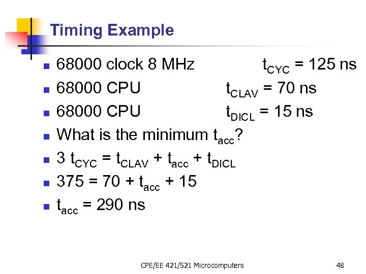Timing Example n n n n 68000 clock 8 MHz t. CYC = 125