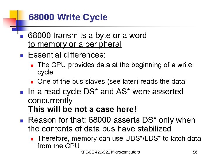 68000 Write Cycle n n 68000 transmits a byte or a word to memory