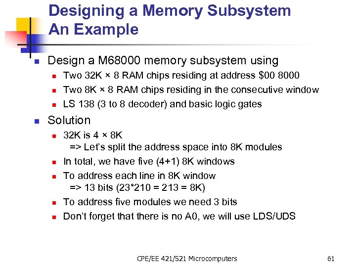 Designing a Memory Subsystem An Example n Design a M 68000 memory subsystem using