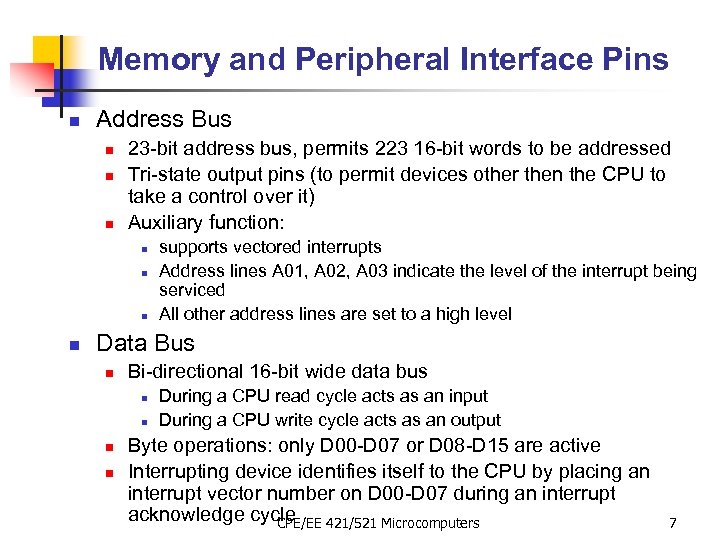 Memory and Peripheral Interface Pins n Address Bus n n n 23 -bit address