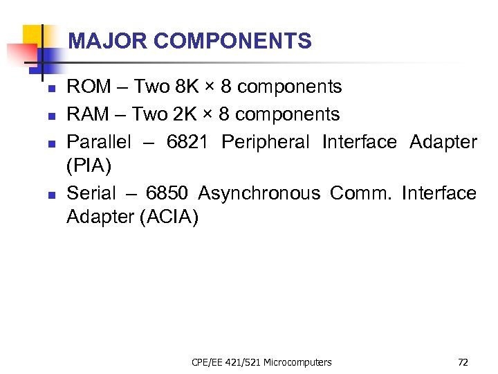 MAJOR COMPONENTS n n ROM – Two 8 K × 8 components RAM –