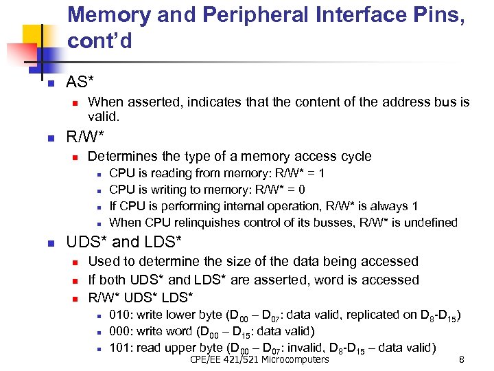 Memory and Peripheral Interface Pins, cont’d n AS* n n When asserted, indicates that