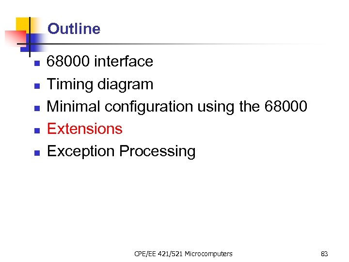 Outline n n n 68000 interface Timing diagram Minimal configuration using the 68000 Extensions