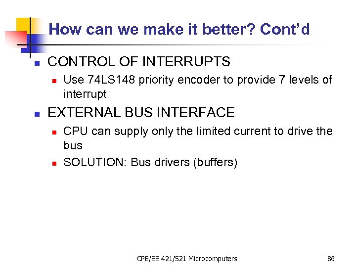 How can we make it better? Cont’d n CONTROL OF INTERRUPTS n n Use