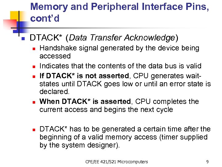 Memory and Peripheral Interface Pins, cont’d n DTACK* (Data Transfer Acknowledge) n n n