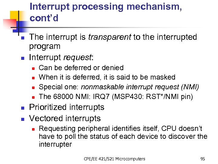 Interrupt processing mechanism, cont’d n n The interrupt is transparent to the interrupted program