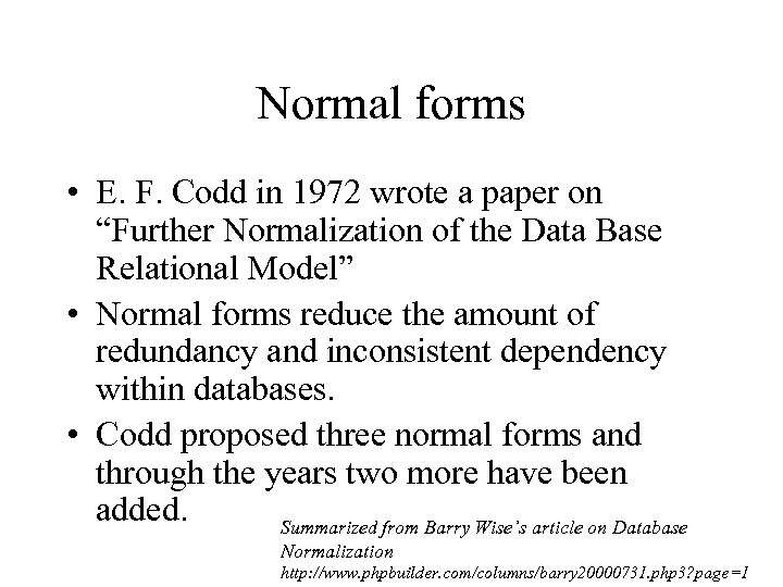 Normal forms • E. F. Codd in 1972 wrote a paper on “Further Normalization