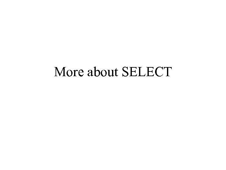 More about SELECT 