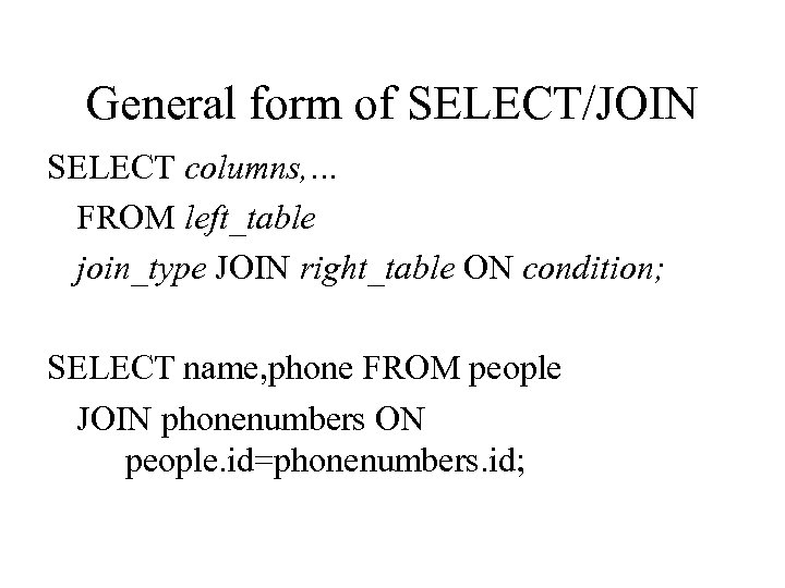 General form of SELECT/JOIN SELECT columns, … FROM left_table join_type JOIN right_table ON condition;