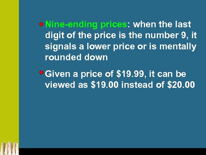 Nine-ending prices: when the last digit of the price is the number 9, it