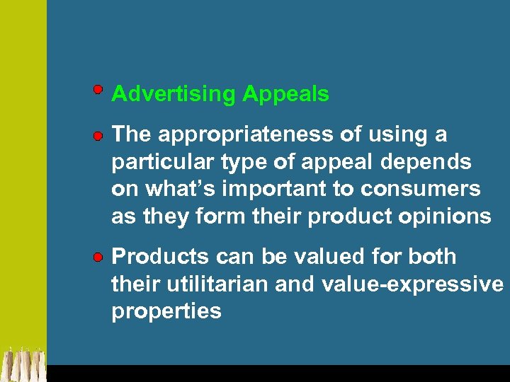 Advertising Appeals The appropriateness of using a particular type of appeal depends on what’s