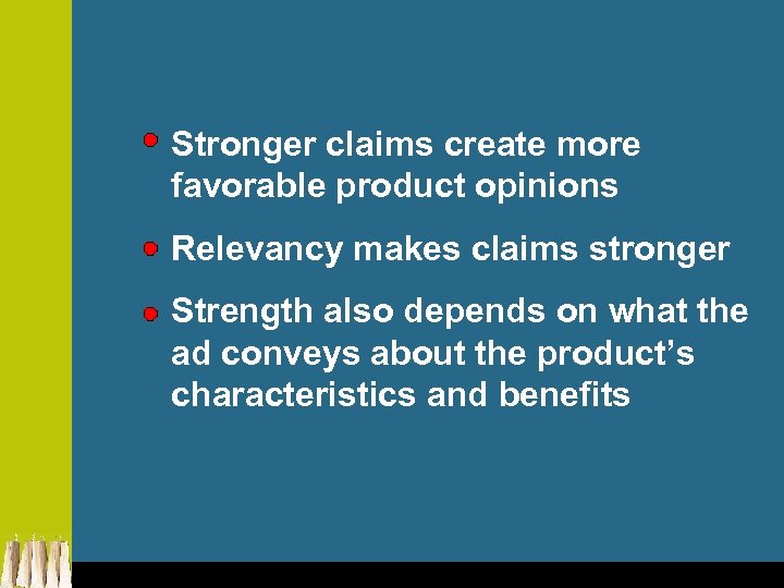 Stronger claims create more favorable product opinions Relevancy makes claims stronger Strength also depends