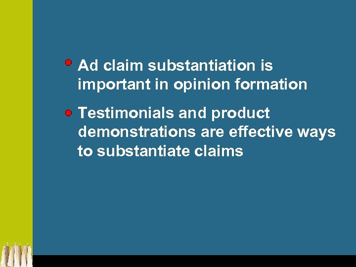 Ad claim substantiation is important in opinion formation Testimonials and product demonstrations are effective