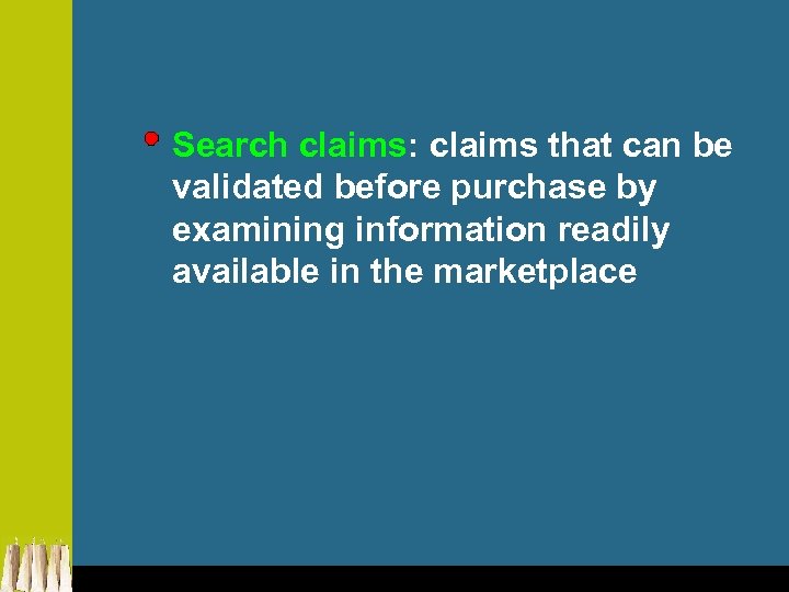 Search claims: claims that can be validated before purchase by examining information readily available