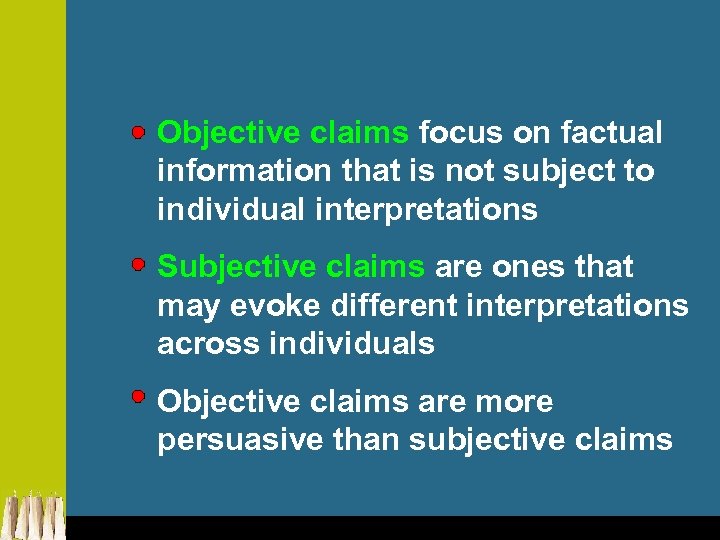 Objective claims focus on factual information that is not subject to individual interpretations Subjective