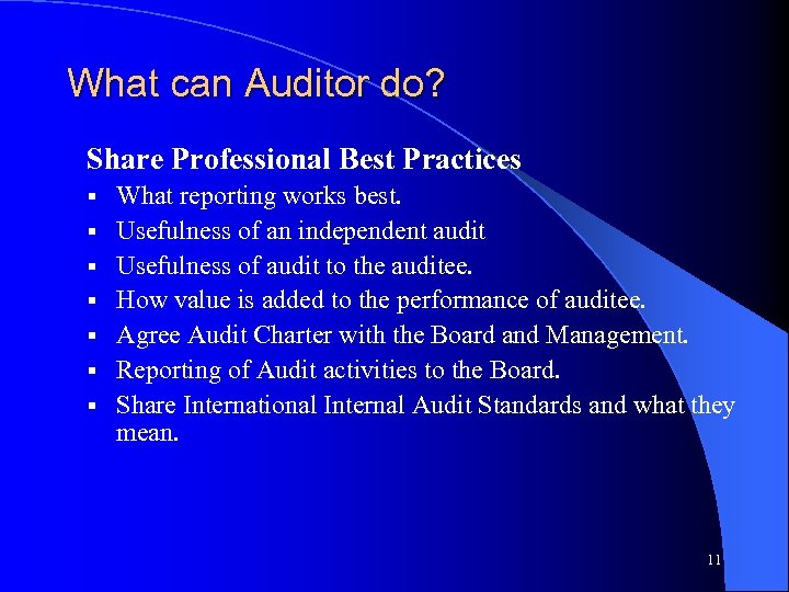 What can Auditor do? Share Professional Best Practices § § § § What reporting