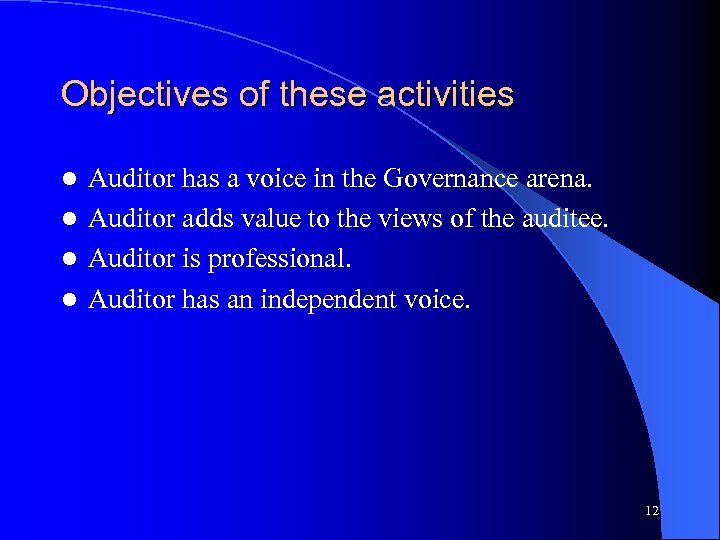Objectives of these activities Auditor has a voice in the Governance arena. l Auditor