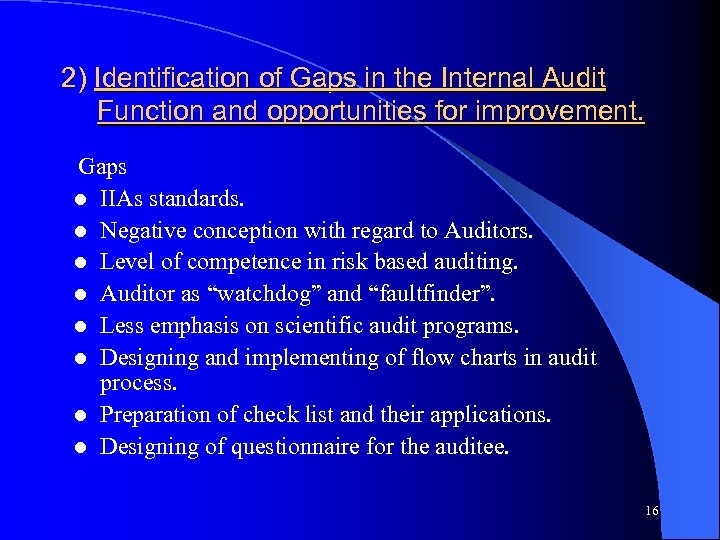 2) Identification of Gaps in the Internal Audit Function and opportunities for improvement. Gaps