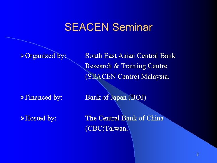 SEACEN Seminar ØOrganized ØFinanced ØHosted by: South East Asian Central Bank Research & Training