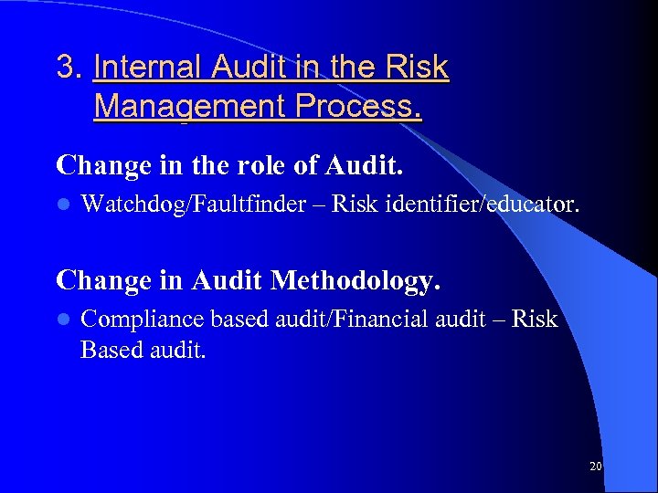 3. Internal Audit in the Risk Management Process. Change in the role of Audit.
