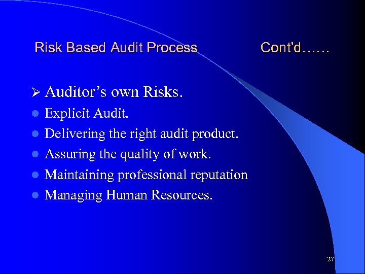 Risk Based Audit Process Ø Auditor’s l l l Cont’d…… own Risks. Explicit Audit.