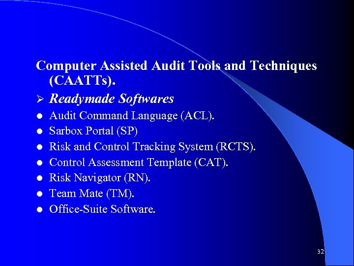 Computer Assisted Audit Tools and Techniques (CAATTs). Ø Readymade Softwares l l l l