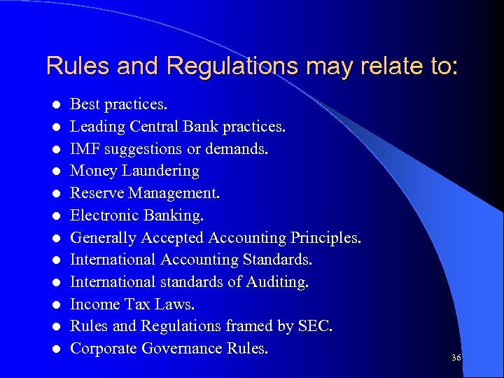 Rules and Regulations may relate to: l l l Best practices. Leading Central Bank
