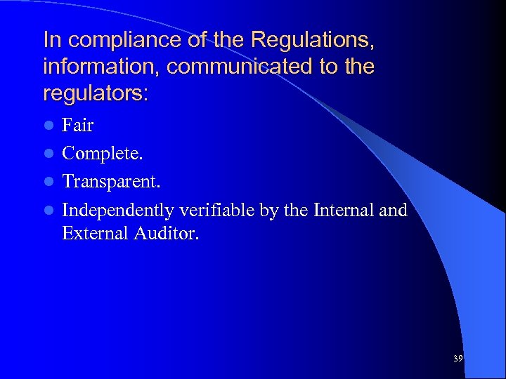 In compliance of the Regulations, information, communicated to the regulators: Fair l Complete. l