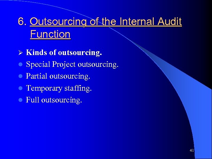 6. Outsourcing of the Internal Audit Function Ø l l Kinds of outsourcing. Special