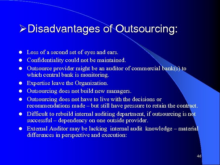 ØDisadvantages of Outsourcing: l l l l Loss of a second set of eyes
