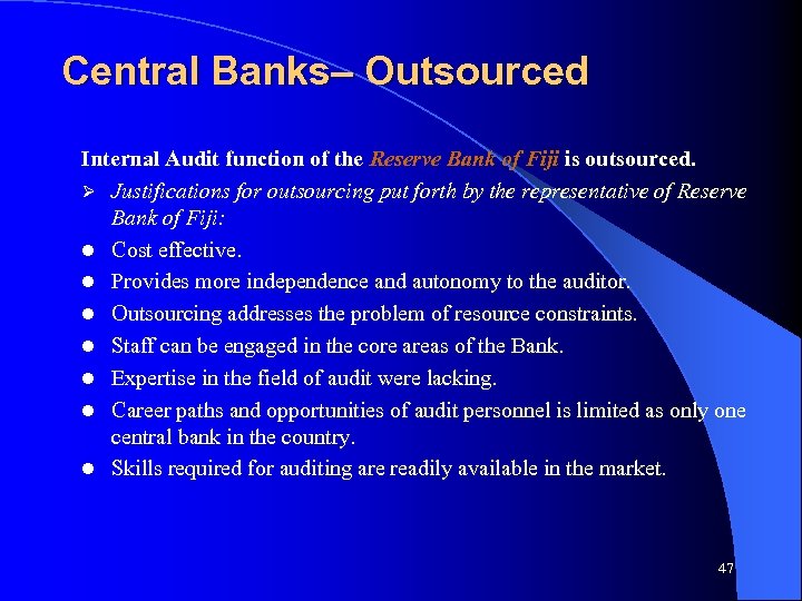 Central Banks– Outsourced Internal Audit function of the Reserve Bank of Fiji is outsourced.