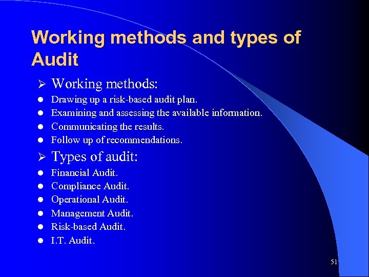 Working methods and types of Audit Ø Working methods: Drawing up a risk-based audit