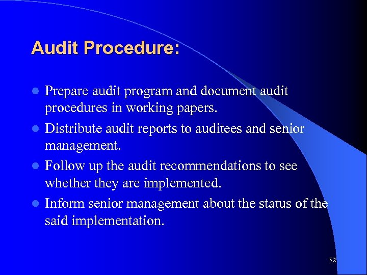 Audit Procedure: Prepare audit program and document audit procedures in working papers. l Distribute