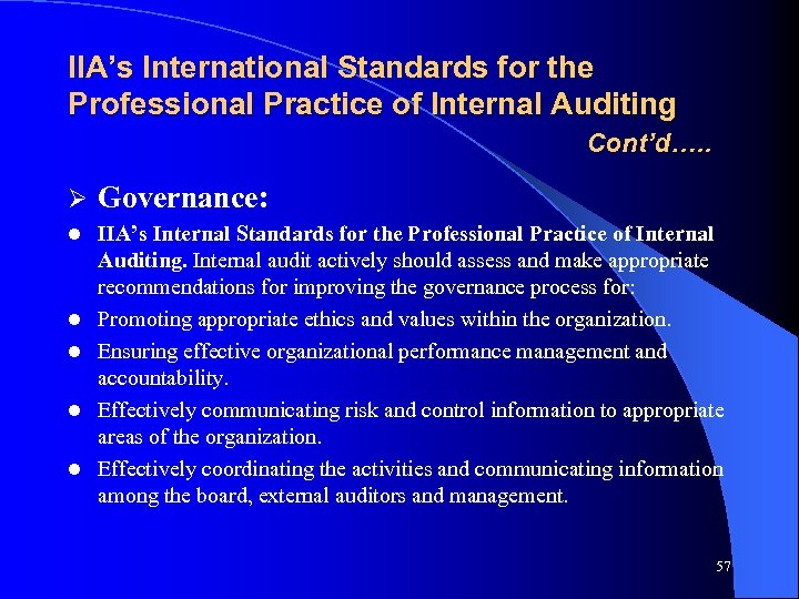IIA’s International Standards for the Professional Practice of Internal Auditing Cont’d…. . Ø Governance: