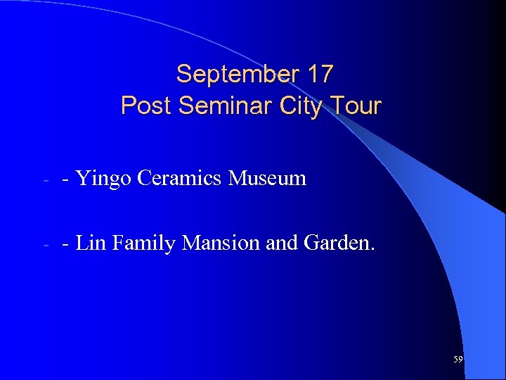 September 17 Post Seminar City Tour - - Yingo Ceramics Museum - - Lin