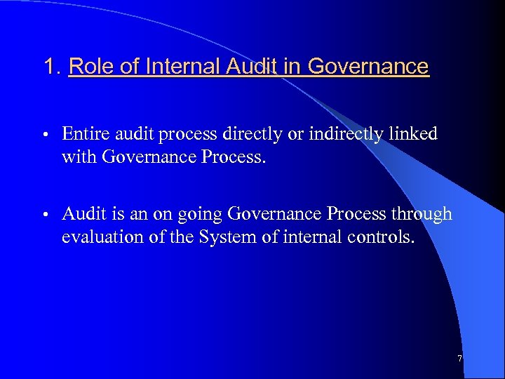 1. Role of Internal Audit in Governance • Entire audit process directly or indirectly