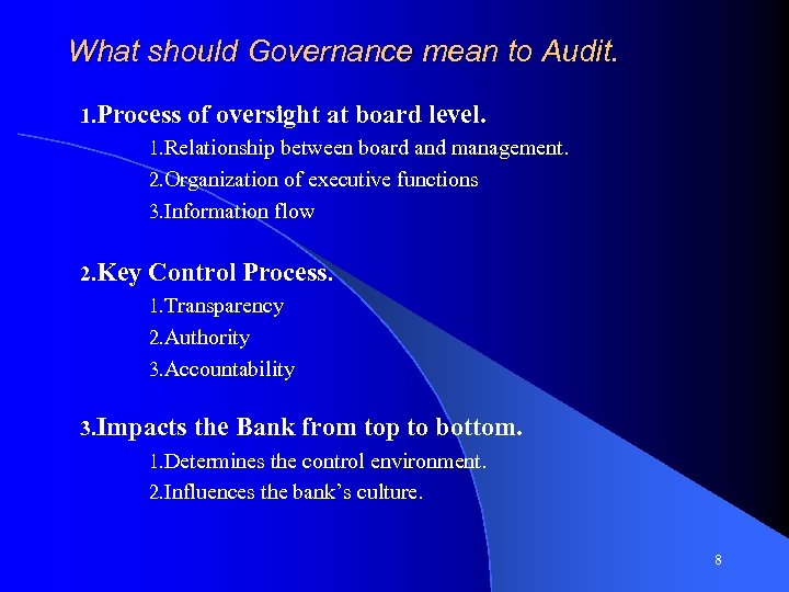 What should Governance mean to Audit. 1. Process of oversight at board level. 1.