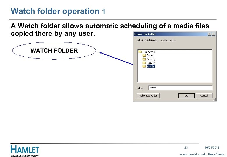 Watch folder operation 1 A Watch folder allows automatic scheduling of a media files