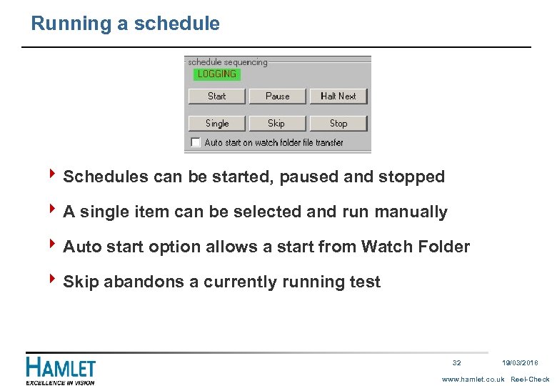 Running a schedule 4 Schedules can be started, paused and stopped 4 A single