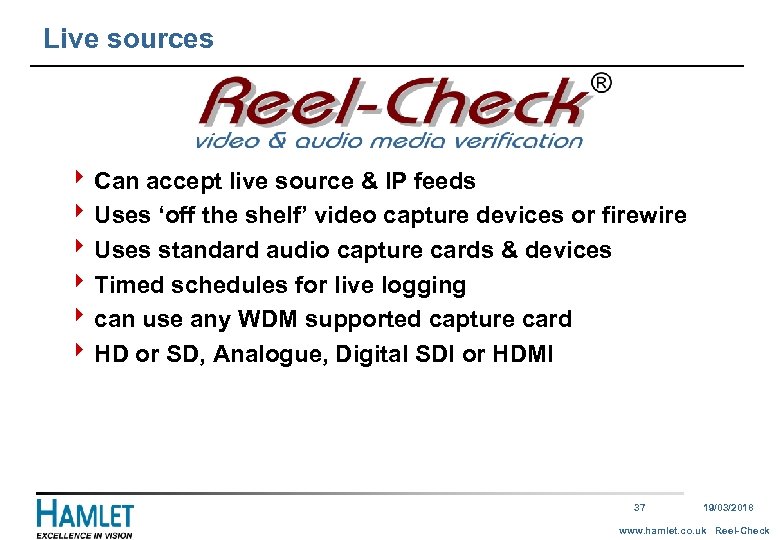 Live sources 4 Can accept live source & IP feeds 4 Uses ‘off the