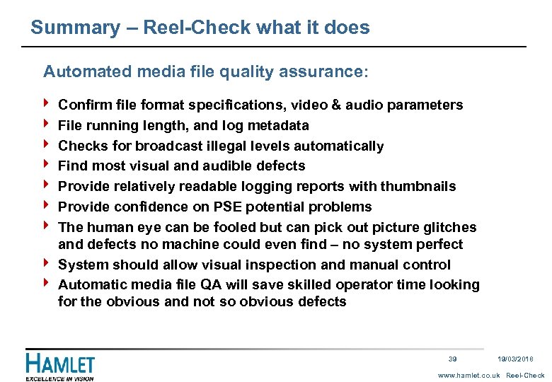 Summary – Reel-Check what it does Automated media file quality assurance: 4 4 4