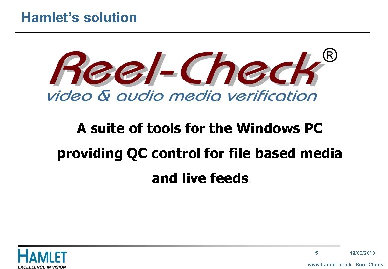 Hamlet’s solution A suite of tools for the Windows PC providing QC control for