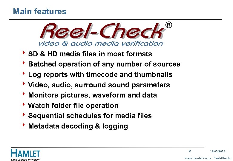 Main features 4 SD & HD media files in most formats 4 Batched operation