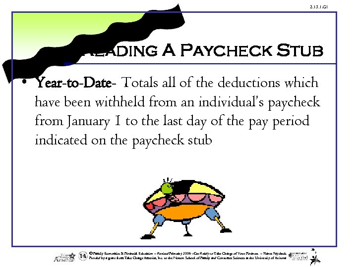 2. 13. 1. G 1 Reading A Paycheck Stub • Year-to-Date- Totals all of