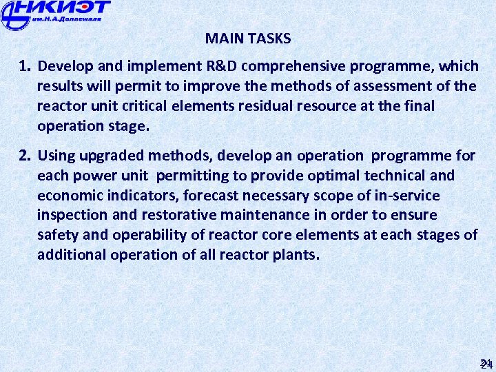 MAIN TASKS 1. Develop and implement R&D comprehensive programme, which results will permit to