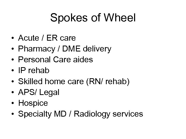 Spokes of Wheel • • Acute / ER care Pharmacy / DME delivery Personal