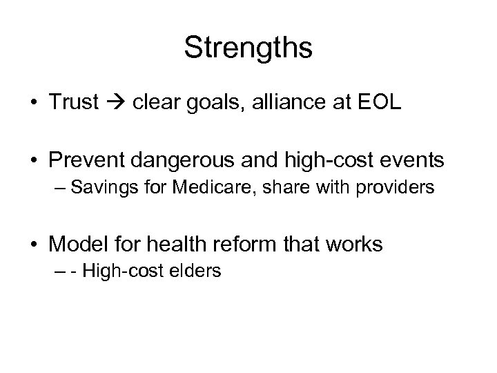 Strengths • Trust clear goals, alliance at EOL • Prevent dangerous and high-cost events